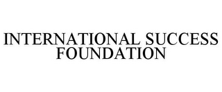 INTERNATIONAL SUCCESS FOUNDATION