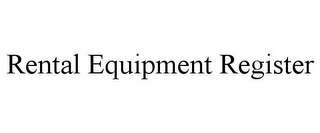 RENTAL EQUIPMENT REGISTER