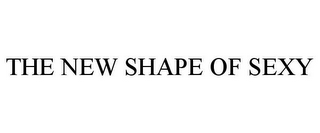 THE NEW SHAPE OF SEXY