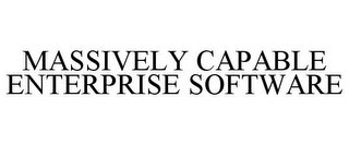 MASSIVELY CAPABLE ENTERPRISE SOFTWARE