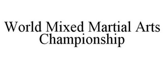 WORLD MIXED MARTIAL ARTS CHAMPIONSHIP