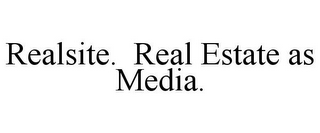 REALSITE. REAL ESTATE AS MEDIA.