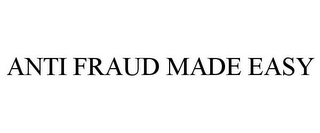 ANTI FRAUD MADE EASY