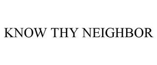 KNOW THY NEIGHBOR