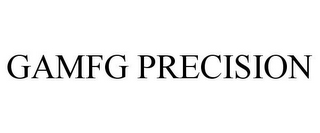 GAMFG PRECISION