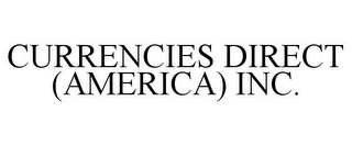 CURRENCIES DIRECT (AMERICA) INC.