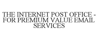 THE INTERNET POST OFFICE - FOR PREMIUM VALUE EMAIL SERVICES