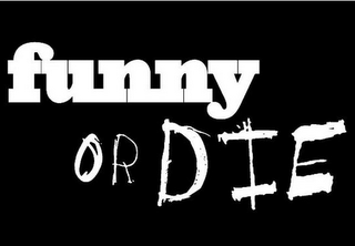 FUNNY OR DIE