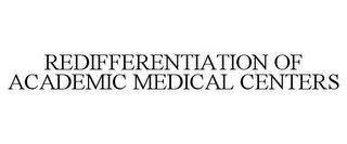 REDIFFERENTIATION OF ACADEMIC MEDICAL CENTERS