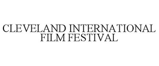 CLEVELAND INTERNATIONAL FILM FESTIVAL