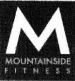 M MOUNTAINSIDE F I T N E S S