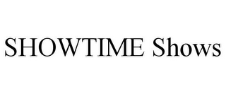 SHOWTIME SHOWS