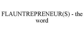 FLAUNTREPRENEUR(S) - THE WORD