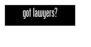 GOT LAWYERS?