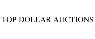 TOP DOLLAR AUCTIONS