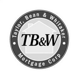 TAYLOR, BEAN & WHITAKER MORTGAGE CORP TB&W