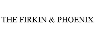 THE FIRKIN & PHOENIX