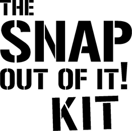 THE SNAP OUT OF IT! KIT