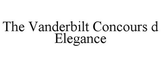 THE VANDERBILT CONCOURS D ELEGANCE
