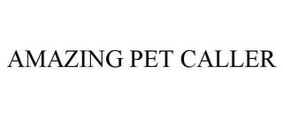 AMAZING PET CALLER