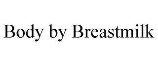 BODY BY BREASTMILK