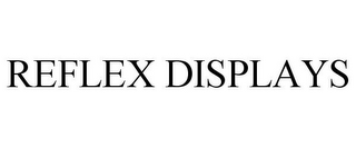 REFLEX DISPLAYS