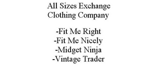 ALL SIZES EXCHANGE CLOTHING COMPANY -FIT ME RIGHT -FIT ME NICELY -MIDGET NINJA -VINTAGE TRADER