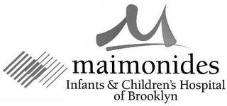 M MAIMONIDES INFANTS & CHILDREN'S HOSPITAL OF BROOKLYN