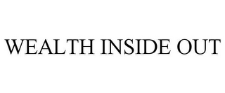 WEALTH INSIDE OUT