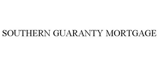 SOUTHERN GUARANTY MORTGAGE