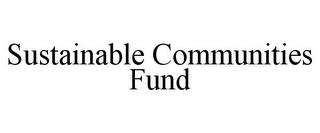 SUSTAINABLE COMMUNITIES FUND