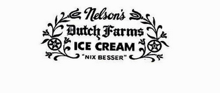 NELSON'S DUTCH FARMS ICE CREAM "NIX BESSER"