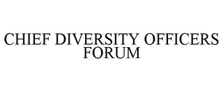 CHIEF DIVERSITY OFFICERS FORUM