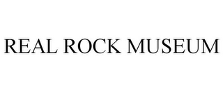 REAL ROCK MUSEUM