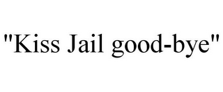 "KISS JAIL GOOD-BYE"