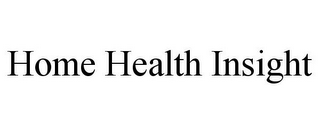 HOME HEALTH INSIGHT