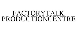 FACTORYTALK PRODUCTIONCENTRE
