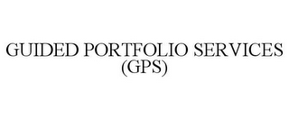 GUIDED PORTFOLIO SERVICES (GPS)