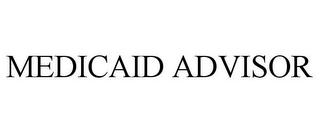 MEDICAID ADVISOR