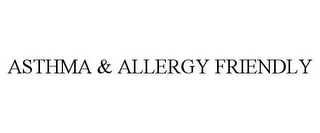 ASTHMA & ALLERGY FRIENDLY