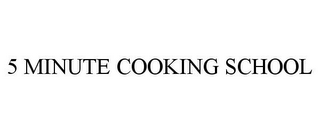 5 MINUTE COOKING SCHOOL