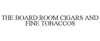 THE BOARD ROOM CIGARS AND FINE TOBACCOS