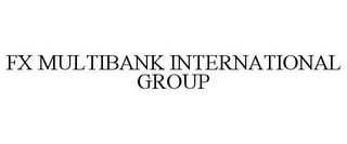 FX MULTIBANK INTERNATIONAL GROUP