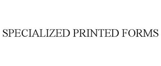 SPECIALIZED PRINTED FORMS