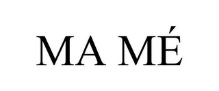 MA MÉ