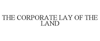 THE CORPORATE LAY OF THE LAND