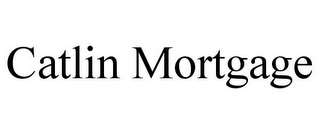 CATLIN MORTGAGE