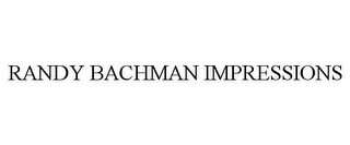 RANDY BACHMAN IMPRESSIONS