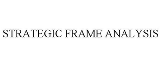 STRATEGIC FRAME ANALYSIS