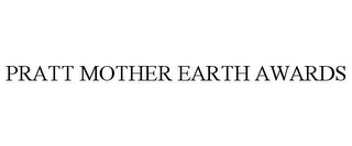 PRATT MOTHER EARTH AWARDS